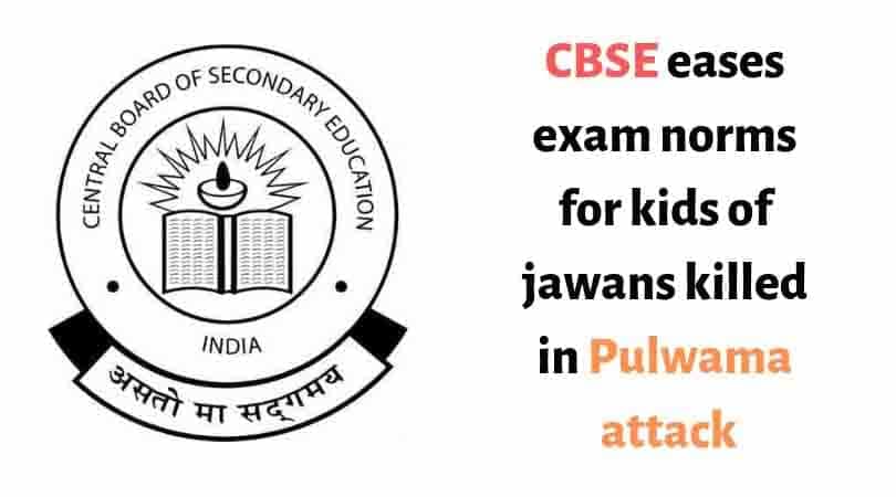 CBSE Eases Exam Norms For The Children Of Jawans Killed In Pulwama Attack
