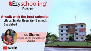 A Walk With The Best Schools: Life at Sunder Deep World School, Ghaziabad