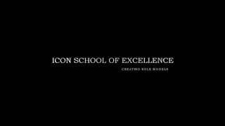 Icon School of Excellence Videos