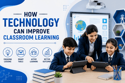 How Technology Can Improve Classroom Learning