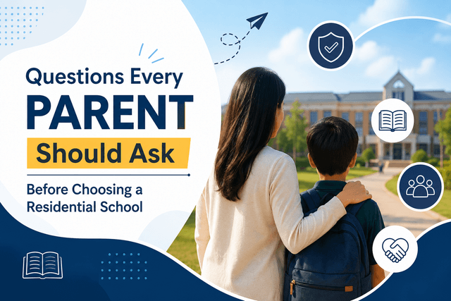Questions Every Parent Should Ask Before Choosing a Residential School