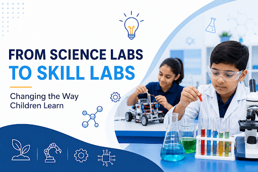From Science Labs to Skill Labs: How School Laboratories Are Changing the Way Children Learn