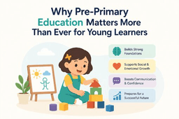 Why Pre-Primary Education Matters More Than Ever for Young Learners