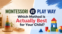 Montessori vs Play Way: Which Method Is Actually Best for Your Child?