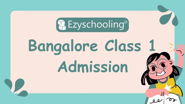 Best Guide for Class 1 Admissions in Bangalore 2024-25: Dates, Age Criteria & Documents