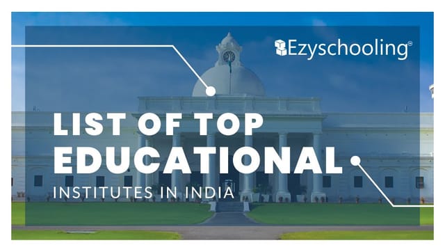 List of Top Educational Institutes in India 2022