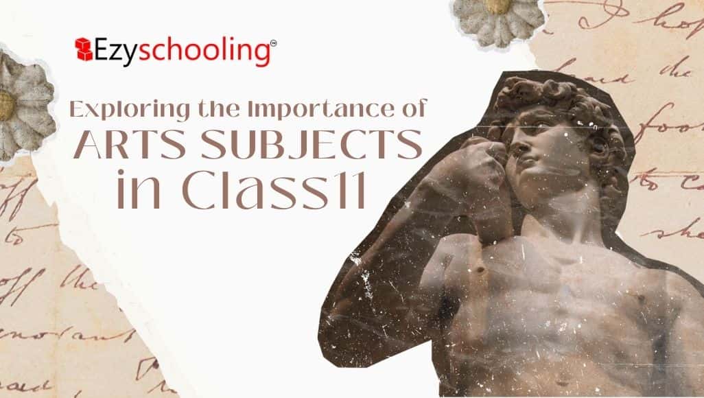 Exploring the Importance of Arts Subjects in Class 11: Nurturing Creativity and Well-Rounded Education