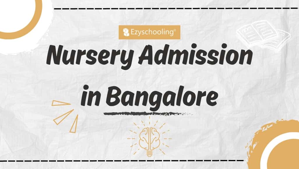 Complete Guide for Nursery Admissions in Bangalore 2024-25: Dates, Process & Age Criteria