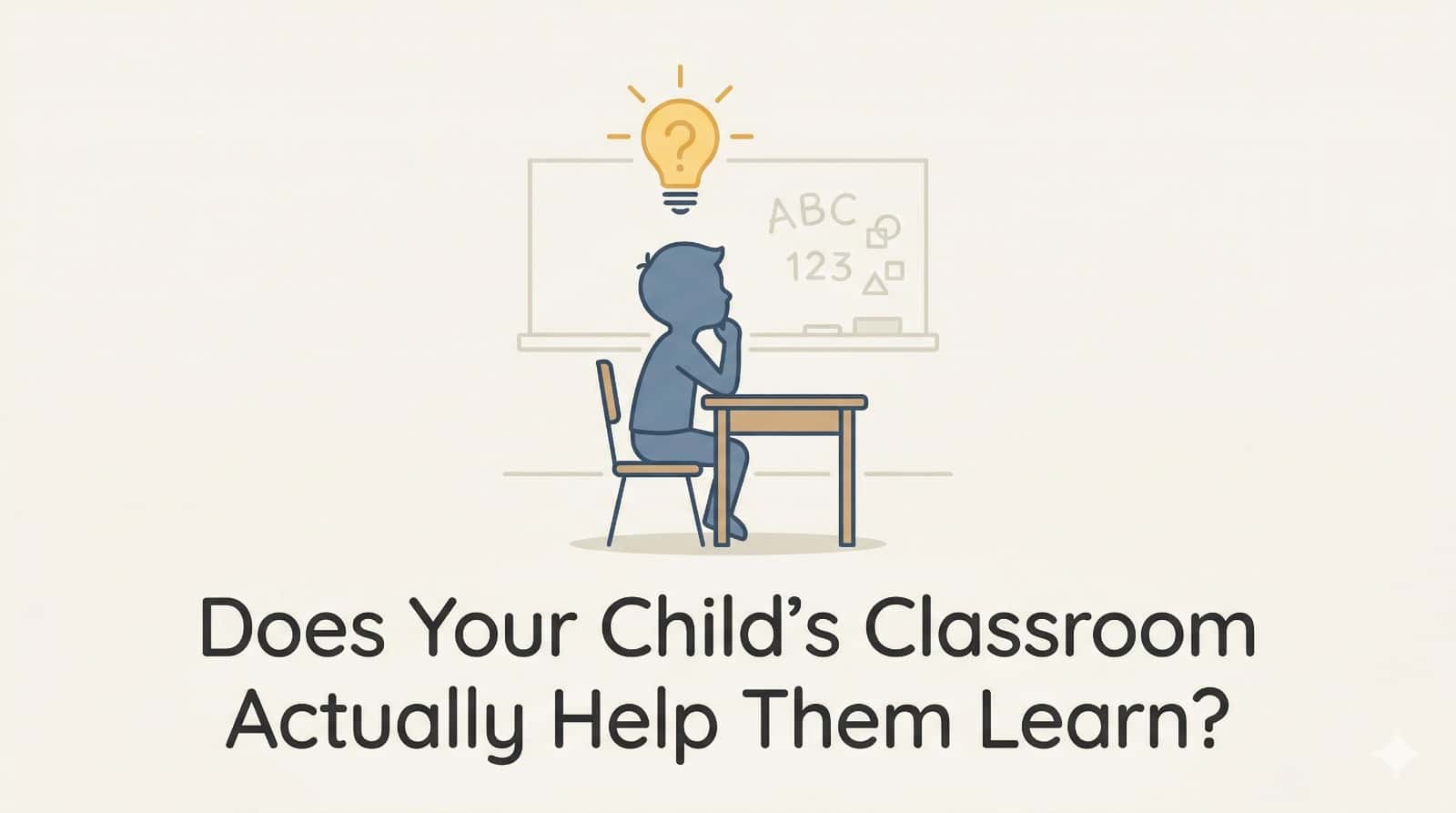 Does Your Child's Classroom Actually Help Them Learn?