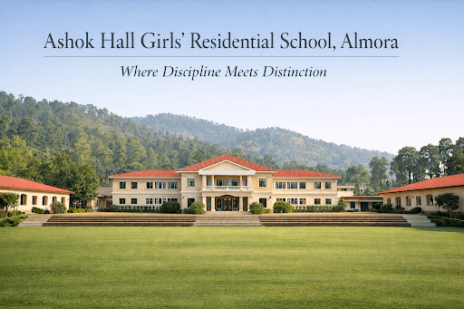 Ashok Hall Girls’ Residential School, Almora: Where Discipline Meets Distinction