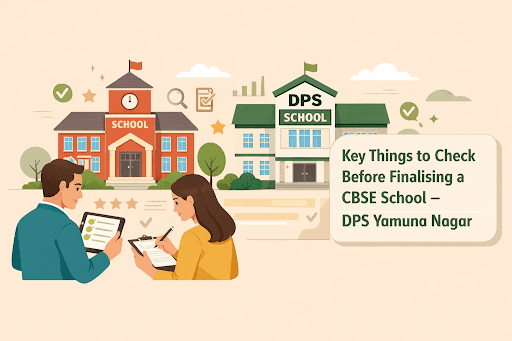 Key Things to Check Before Finalising a CBSE School – DPS Yamuna Nagar
