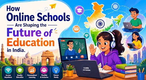 How Online Schools Are Shaping the Future of Education in India