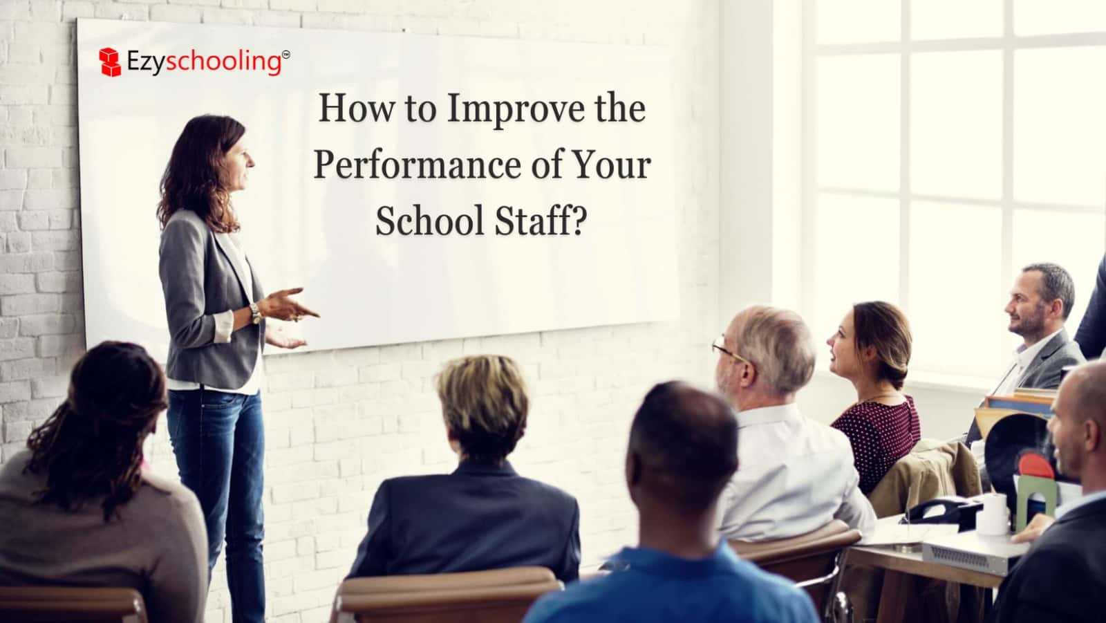 How to Improve the Performance of Your School Staff?