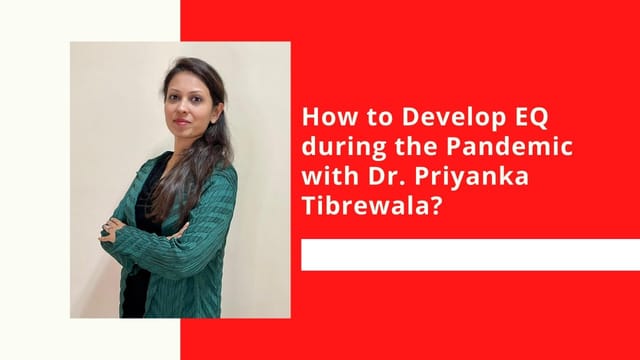 How to Develop EQ during the Pandemic with Dr. Priyanka Tibrewala