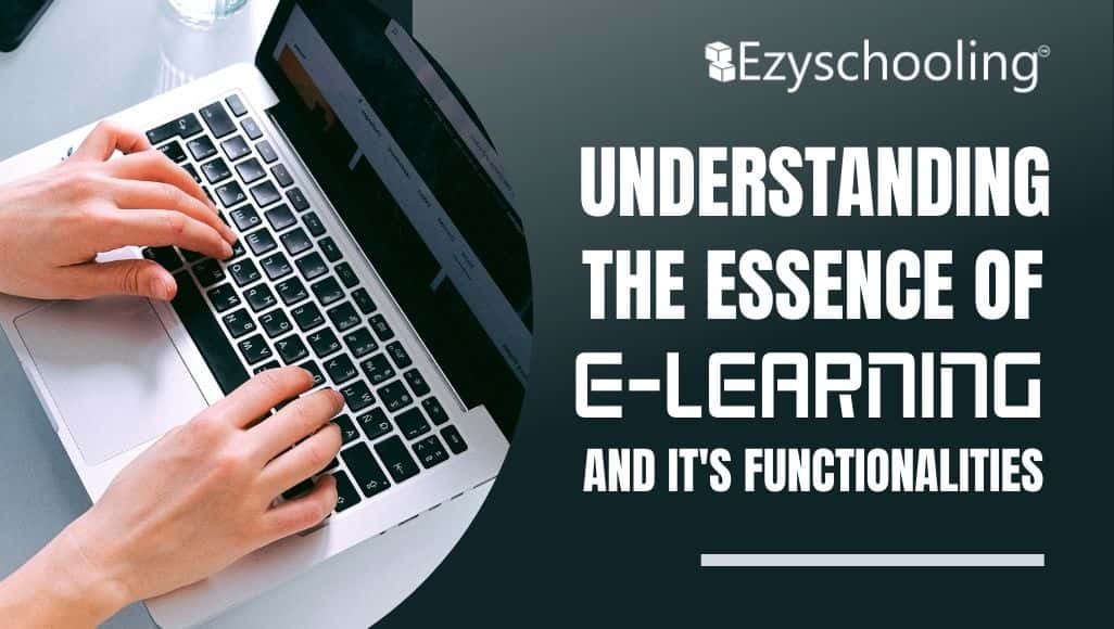 Understanding the Essence of E-Learning and its Functionalities