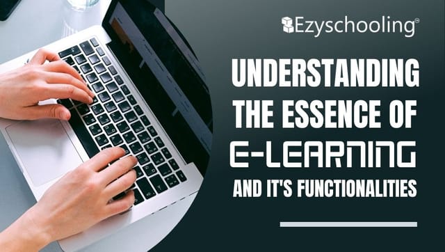 Understanding the Essence of E-Learning and its Functionalities