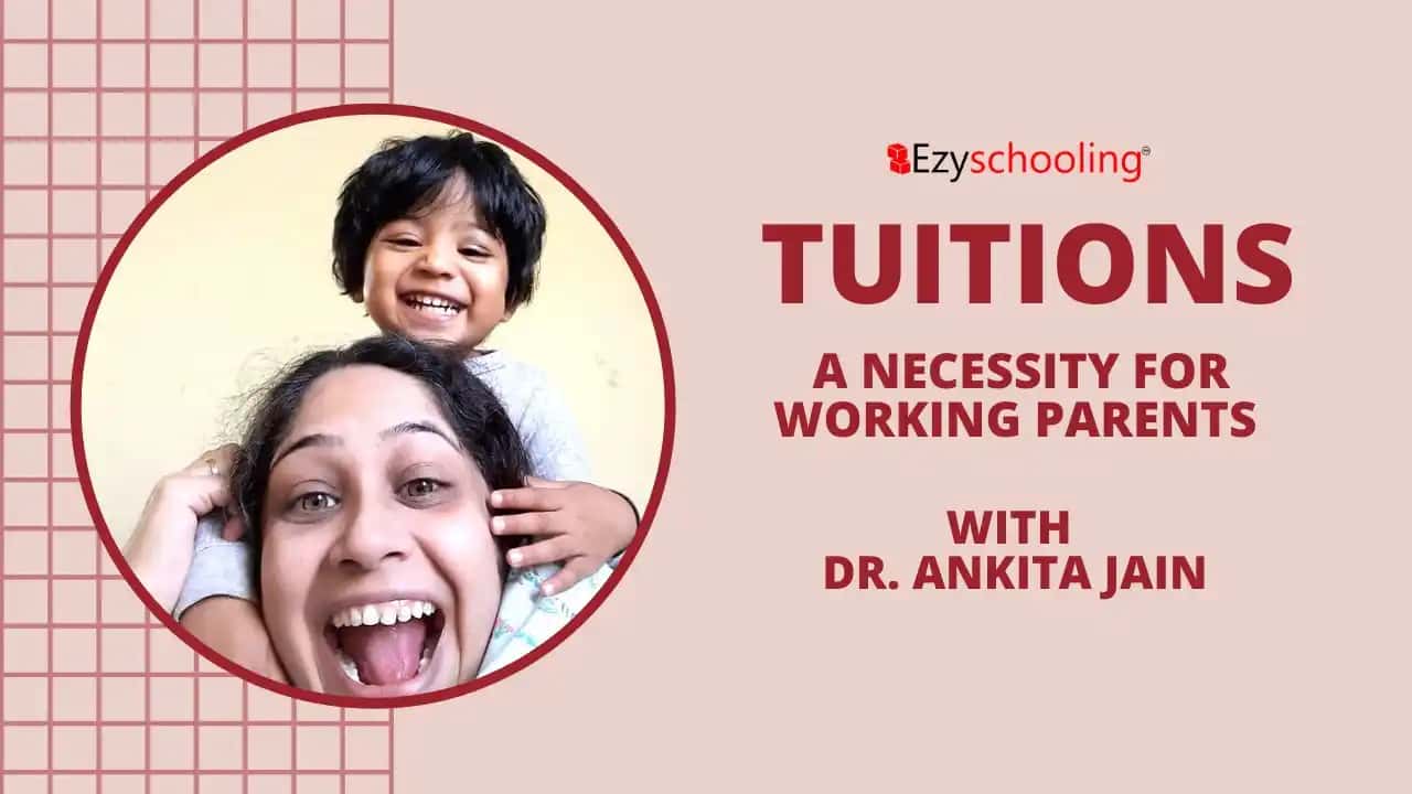 Tuitions - A Necessity For Working Parents with Dr. Ankita Jain