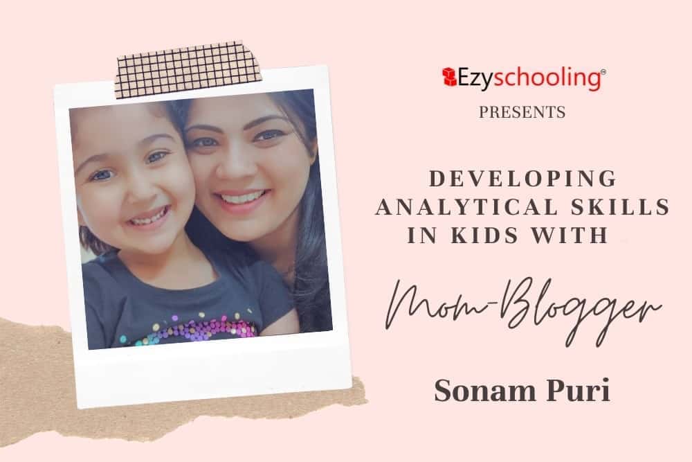 Developing Analytical Skills in Kids with Mom-Blogger, Sonam Puri