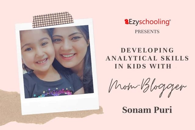 Developing Analytical Skills in Kids with Mom-Blogger, Sonam Puri