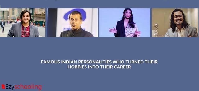 Famous Indian Personalities who turned their Hobbies into their Career