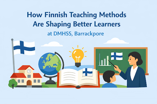How Finnish Teaching Methods Are Shaping Better Learners at DMHSS, Barrackpore