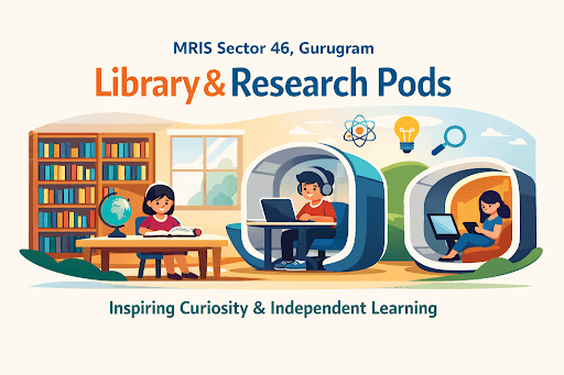 How MRIS Sector 46, Gurugram's Library and Research Pods Inspire Curiosity and Independent Learning
