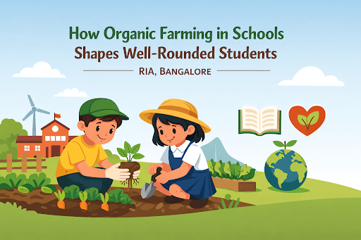 How Organic Farming in Schools Shapes Well-Rounded Students | Redbridge International Academy, Bangalore