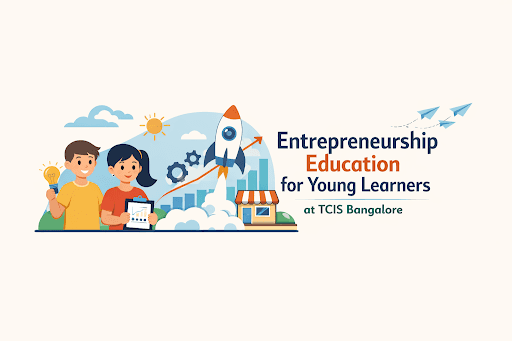 Entrepreneurship Education for Young Learners at TCIS Bangalore