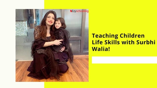 Teaching Children Life Skills with Surbhi Walia