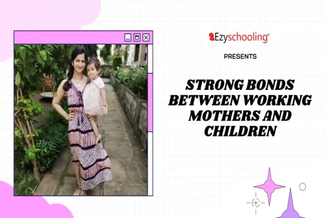 How to Build a Strong Relationship With your Child While Being a Working Mother