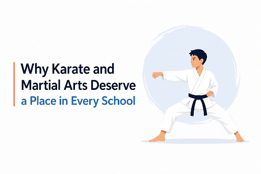 Why Karate and Martial Arts Deserve a Place in Every School