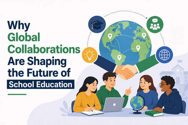 Why Global Collaborations Are Shaping the Future of School Education