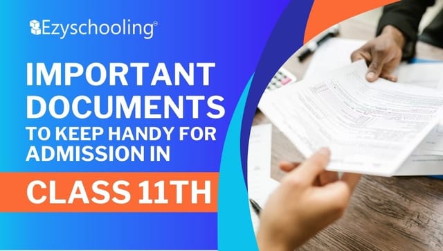 Important Documents to Keep Handy for Admission in Class 11th