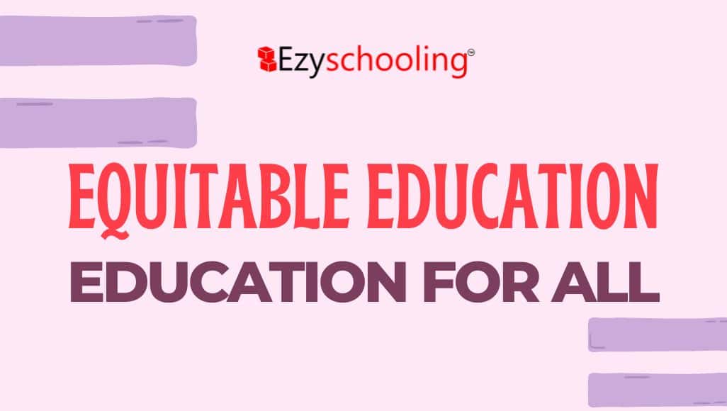 Equitable Education: Education for All
