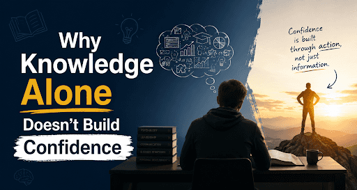 Why Knowledge Alone Doesn’t Build Confidence