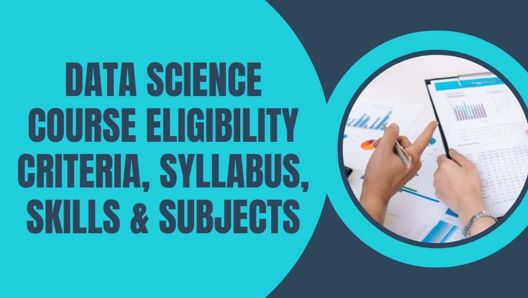 Data Science Course Eligibility Criteria Syllabus Skills Subjects data-science-course-eligibility-criteria-syllabus-skills-subjects
